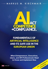 AI Act Competence + Compliance - Fundamentals of Artificial Intelligence and Its Safe Use in the European Union