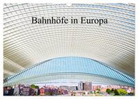 Bahnhöfe in Europa (Wandkalender 2026 DIN A3 quer), CALVENDO Monatskalender