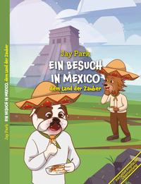Vorderes Coverbild Ein Besuch in Mexico, dem Land der Zauber