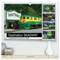 Destination SKAGWAY - Eine legendäre Eisenbahnfahrt in Alaska (hochwertiger Premium Wandkalender 2026 DIN A2 quer), Kunstdruck in Hochglanz