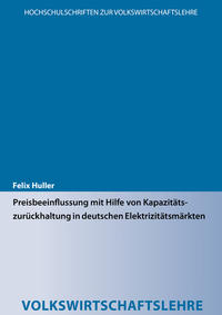 Vorderes Coverbild Preisbeeinflussung mit Hilfe von Kapazitätszurückhaltung in deutschen Elektrizitätsmärkten