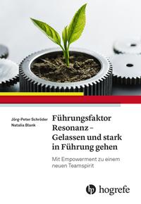 Führungsfaktor Resonanz – Gelassen und stark in Führung gehen