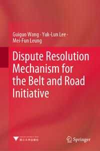 Dispute Resolution Mechanism for the Belt and Road Initiative