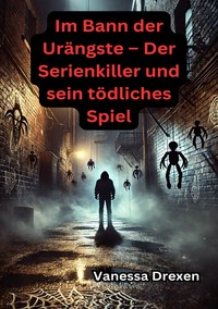 Im Bann der Urängste – Der Serienkiller und sein tödliches Spiel