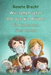 Vorderes Coverbild Wir sehen jetzt alle aus wie Räuber - Ein Kinderbuch über Corona