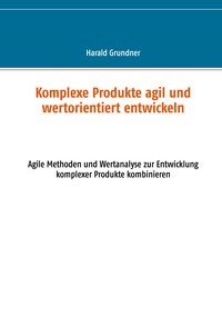 Komplexe Produkte agil und wertorientiert entwickeln