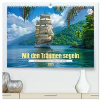 Mit den Träumen segeln (hochwertiger Premium Wandkalender 2025 DIN A2 quer), Kunstdruck in Hochglanz