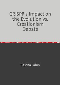 CRISPR's Impact on the Evolution vs. Creationism Debate