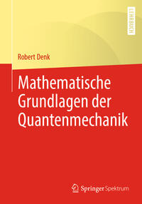 Mathematische Grundlagen der Quantenmechanik