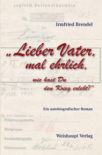 Lieber Vater, mal ehrlich, wie hast Du den Krieg erlebt?