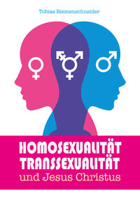Homosexualität, Transsexualität und Jesus Christus