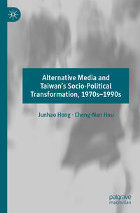 Alternative Media and Taiwan’s Socio-Political Transformation, 1970s–1990s
