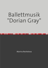 Ballettmusik "Dorian Gray"