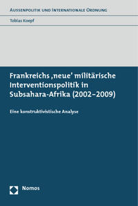 Frankreichs 'neue' militärische Interventionspolitik in Subsahara-Afrika (2002-2009)