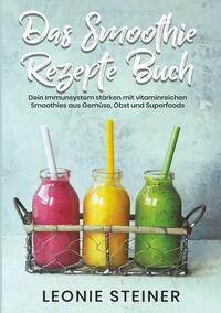 Das Smoothie Rezepte Buch