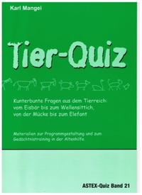 Tier-Quiz. Kunterbunte Fragen aus dem Tierreich: vom Eisbär bis zum Wellensittich, von der Mücke bis zum Elefant
