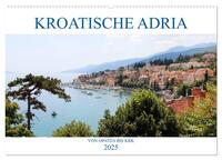Vorderes Coverbild Kroatische Adria - Von Opatija bis Krk (Wandkalender 2025 DIN A2 quer), CALVENDO Monatskalender