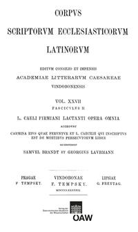 L. caeli Firmiani Lactanti opera omnia accedunt carmina eius quae feruntur et L. Caecilii qui insciptus est de mortibus persecutorum liber. Partis II, fasciculus II: L. Caecilii qui incriptus est de mortibus persecutorum liber vulgo Lactantio tributus