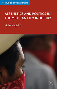 Vorderes Coverbild Aesthetics and Politics in the Mexican Film Industry