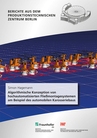 Algorithmische Konzeption von hochautomatisierten Fließmontagesystemen am Beispiel des automobilen Karosseriebaus