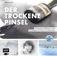 Der trockene Pinsel – Die besondere Maltechnik in Öl für eindrucksvolle Porträts und andere Motive
