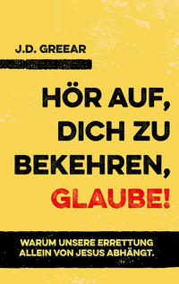 Vorderes Coverbild Hör auf, dich zu bekehren, glaube!