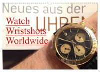 Watch Wristshots Worldwide (Wandkalender 2026 DIN A3 quer), CALVENDO Monatskalender