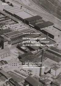 Vorderes Coverbild Erinnerungsort Alter Schlachthof / Alter Schlachthof Memorial Centre