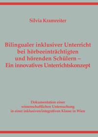 Bilingualer inklusiver Unterricht bei hörbeeinträchtigten und hörenden Schülern. Ein innovatives Unterrichtskonzept