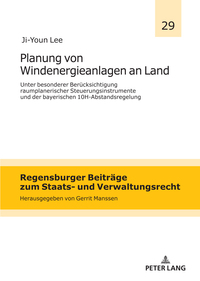 Vorderes Coverbild Planung von Windenergieanlagen an Land unter besonderer Berücksichtigung raumplanerischer Steuerungsinstrumente und der bayerischen 10H-Abstandsregelung