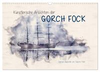 Künstlerische Ansichten der Gorch Fock (Wandkalender 2026 DIN A3 quer), CALVENDO Monatskalender