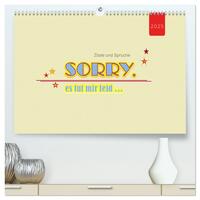 Zitate und Sprüche SORRY, es tut mir leid ... (hochwertiger Premium Wandkalender 2025 DIN A2 quer), Kunstdruck in Hochglanz
