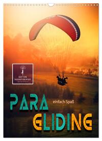 Paragliding - einfach Spaß (Wandkalender 2025 DIN A3 hoch), CALVENDO Monatskalender