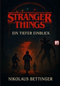 Vorderes Coverbild Stranger Things - Ein tiefer Einblick