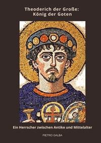 Theoderich der Große: König der Goten