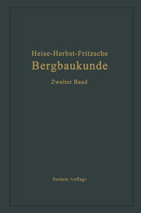 Lehrbuch der Bergbaukunde mit besonderer Berücksichtigung des Steinkohlenbergbaues