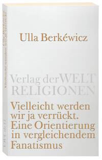 Vielleicht werden wir ja verrückt