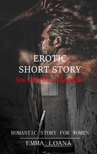 Erotic short story Sex with the kidnapper