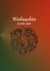 Weihnachten ist jedes Jahr