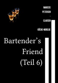 Getränke / Bartender’s Friend (Teil 6)