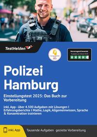 Polizei Hamburg Einstellungstest 2025: Das Buch zur Vorbereitung inkl. App - über 4.500 Aufgaben mit Lösungen I Erfahrungsberichte I Mathe, Logik, Allgemeinwissen, Sprache & Konzentration trainieren