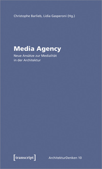 Media Agency – Neue Ansätze zur Medialität in der Architektur