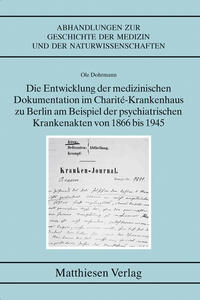 Die Entwicklung der medizinischen Dokumentation im Charité-Krankenhaus zu Berlin am Beispiel der psychiatrischen Krankenakten von 1866 bis 1945