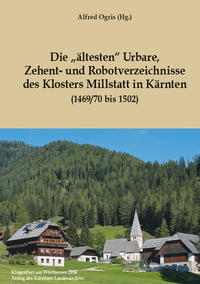 Die „ältesten" Urbare, Zehent- und Robotverzeichnisse des Klosters Millstatt in Kärnten