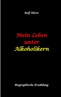 Mein Leben unter Alkoholikern - Sucht, Drama, Suizid, Depression, uneheliches Kind, Versagensängste, Druck, Fassade, Therapie, Autismus, Scheidung, Reha, Trauma, Krieg, Familie, Gesprächsgruppen