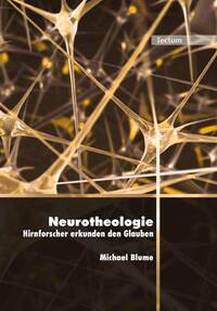 Neurotheologie - Hirnforscher erkunden den Glauben