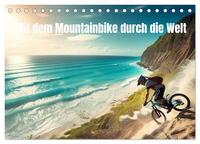 Mit dem Mountainbike durch die Welt (Tischkalender 2026 DIN A5 quer), CALVENDO Monatskalender