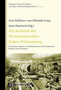 Die Bestände des Wirtschaftsarchivs Baden-Württemberg