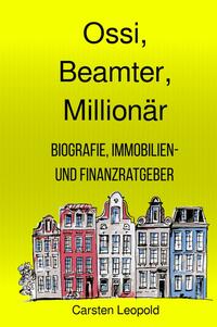 Ossi, Beamter, Millionär – Biografie, Immobilien- und Finanzratgeber