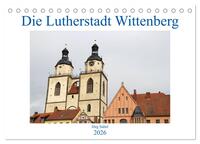 Die Lutherstadt Wittenberg (Tischkalender 2026 DIN A5 quer), CALVENDO Monatskalender